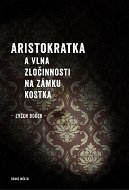 Aristokratka a vlna zločinnosti na zámku Kostka - E-kniha