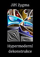 Hypermoderní dekonstrukce - Elektronická kniha
