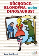 Důchodce, blondýna, nebo dinosaurus? - Elektronická kniha