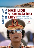 Naši lidé v Kaddáfího Libyi (2.vydání) - Elektronická kniha