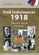 Vznik Československa 1918: fakta, mýty, legendy a konspirace - Elektronická kniha