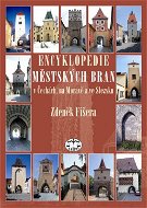 Encyklopedie městských bran v Čechách, na Moravě a ve Slezsku  - Elektronická kniha