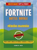 Fortnite Battle Royale: Neoficiální příručka bojovníka - Jason R. Rich