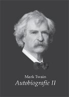 Mark Twain - Autobiografie II. - Elektronická kniha