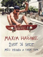 Maxim Habanec: Život je skejt - Elektronická kniha