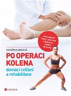 Po operaci kolena - domácí cvičení a rehabilitace - Elektronická kniha
