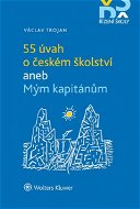 55 úvah o českém školství aneb Mým kapitánům - Elektronická kniha
