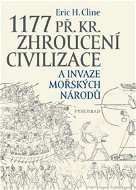 1177 př. Kr. Zhroucení civilizace a invaze mořských národů - Elektronická kniha