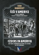 Češi v Americe a česko-americké vztahy v průběhu pěti staletí - Elektronická kniha