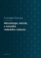 Metodologie, metody a metodika vědeckého výzkumu - Elektronická kniha