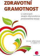 Zdravotní gramotnost u vybraných skupin obyvatelstva Jihočeského kraje - Elektronická kniha
