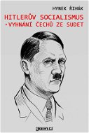 Hitlerův socialismus a vyhnání čechů ze Sudet - Elektronická kniha