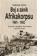 Boj a zánik Afrikakorpsu 1941-43 - Elektronická kniha
