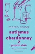 Autismus & Chardonnay 2: Pozdní sběr - Elektronická kniha