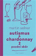 Autismus & Chardonnay 2: Pozdní sběr - Elektronická kniha