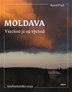 Moldava. Všechno je na východ - Elektronická kniha