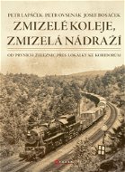 Zmizelé koleje, zmizelá nádraží - Elektronická kniha