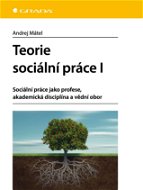 Teorie sociální práce I - Elektronická kniha