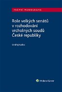 Role velkých senátů v rozhodování vrcholných soudů České republiky - Elektronická kniha
