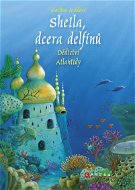 Sheila, dcera delfínů: Dědictví Atlantidy - Elektronická kniha