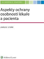 Aspekty ochrany osobnosti lékaře a pacienta - Elektronická kniha