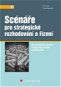 Scénáře pro strategické rozhodování a řízení - Elektronická kniha