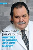 Protože bloudíme, je o čem mluvit - Jan Žaloudík