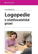 Logopedie v ošetřovatelské praxi - Elektronická kniha