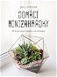 Domácí minizahrádky: 33 kreativních terárií s rostlinkami - Elektronická kniha