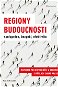 Regiony budoucnosti - spolupráce, bezpečí, efektivita - Elektronická kniha