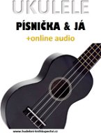 Ukulele, písnička & já (+online audio) - Elektronická kniha