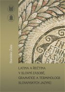 Latina a řečtina v slovní zásobě, gramatice a terminologii slovanských jazyků - Elektronická kniha
