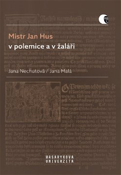 Mistr Jan Hus v polemice a v žaláři