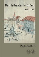 Berufstheater in Brünn 1668–1733 - Elektronická kniha
