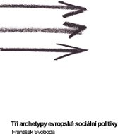 Tři archetypy evropské sociální politiky - Elektronická kniha