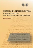 Morfologie českého slovesa a tvoření deverbativ jako problém strojové analýzy češtiny - Elektronická kniha