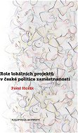 Role lokálních projektů v české politice zaměstnanosti - Elektronická kniha