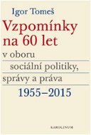 Vzpomínky na 60 let v oboru sociální politiky, správy a práva 1955-2015 - Elektronická kniha