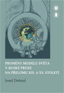 Proměny modelu světa v ruské próze na přelomu XIX. a XX. století - Elektronická kniha