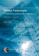 Srbská frazeologie v českém a bulharském překladu - Elektronická kniha