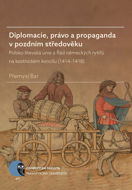 Diplomacie, právo a propaganda v pozdním středověku - Elektronická kniha