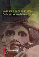 L’absurde dans le théâtre Dada et présurréaliste français - Elektronická kniha