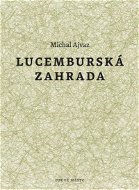 Lucemburská zahrada - Michal Ajvaz