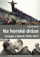 Na horské dráze: Evropa v letech 1950-2017 - Elektronická kniha