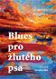 Blues pro žlutého psa - Elektronická kniha