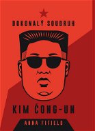 Dokonalý soudruh Kim Čong-un - Elektronická kniha