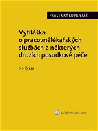 Vyhláška o pracovnělékařských službách a některých druzích posudkové péče (č. 79/2013 Sb.). Praktick - Elektronická kniha