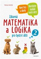 Zábavná matematika a logika pro bystré děti 2 - Elektronická kniha