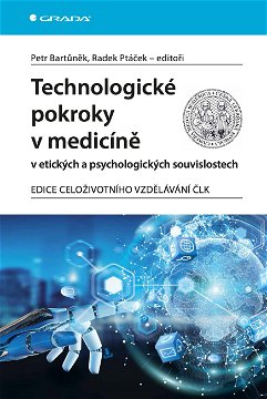 Technologické pokroky v medicíně v etických a psychologických souvislostech