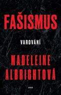 Fašismus: Varování - Madeleine Albrightová